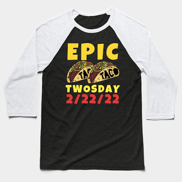 Epic Taco Twosday February 22nd, 2022 Designs Baseball T-Shirt by Little Duck Designs